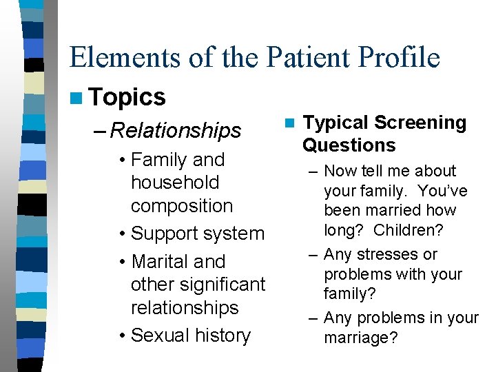 Elements of the Patient Profile n Topics – Relationships • Family and household composition