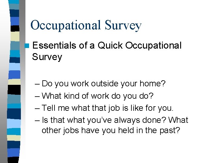 Occupational Survey n Essentials of a Quick Occupational Survey – Do you work outside