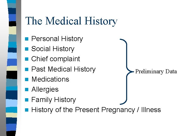 The Medical History n n n n Personal History Social History Chief complaint Past