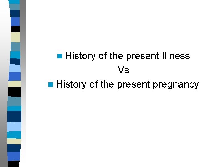 n History of the present Illness Vs n History of the present pregnancy 