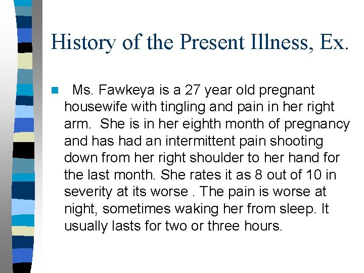 History of the Present Illness, Ex. n Ms. Fawkeya is a 27 year old