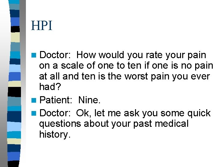 HPI n Doctor: How would you rate your pain on a scale of one