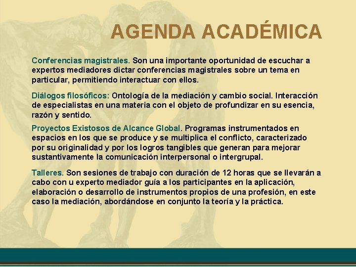 AGENDA ACADÉMICA Conferencias magistrales. Son una importante oportunidad de escuchar a expertos mediadores dictar