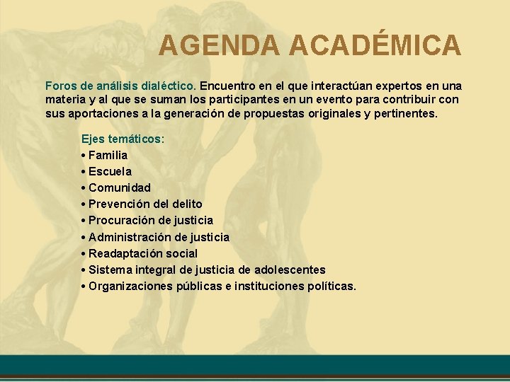 AGENDA ACADÉMICA Foros de análisis dialéctico. Encuentro en el que interactúan expertos en una