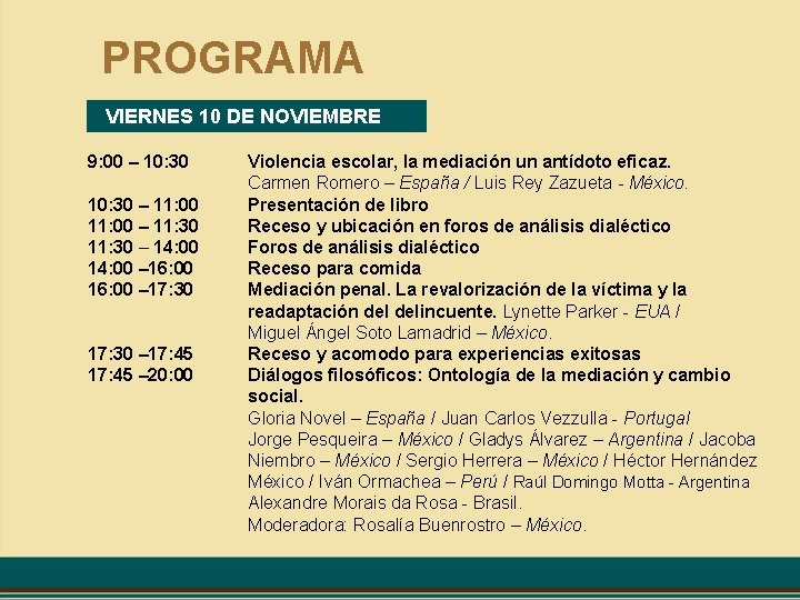 PROGRAMA VIERNES 10 DE NOVIEMBRE 9: 00 – 10: 30 – 11: 00 –