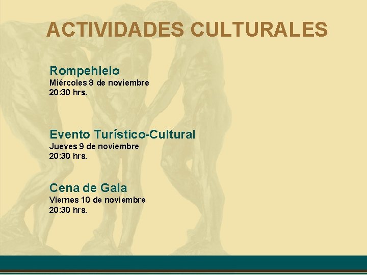 ACTIVIDADES CULTURALES Rompehielo Miércoles 8 de noviembre 20: 30 hrs. Evento Turístico-Cultural Jueves 9