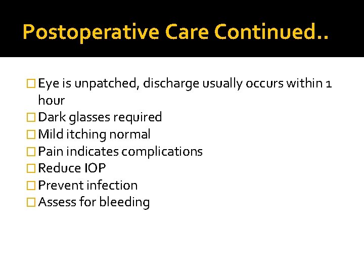 Postoperative Care Continued. . � Eye is unpatched, discharge usually occurs within 1 hour