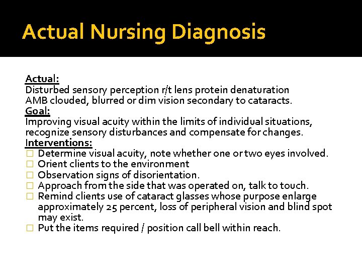 Actual Nursing Diagnosis Actual: Disturbed sensory perception r/t lens protein denaturation AMB clouded, blurred