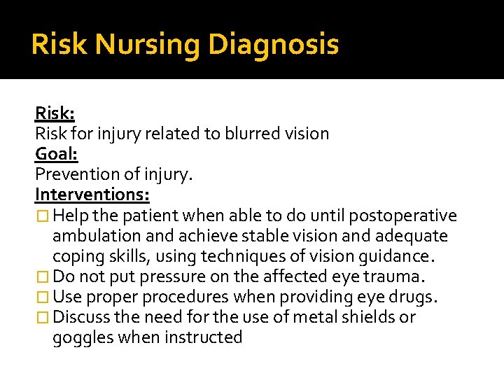 Risk Nursing Diagnosis Risk: Risk for injury related to blurred vision Goal: Prevention of