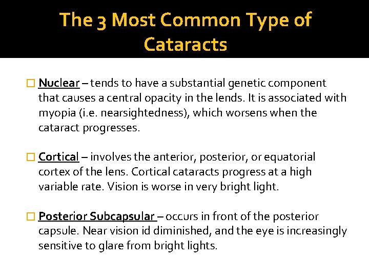 The 3 Most Common Type of Cataracts � Nuclear – tends to have a