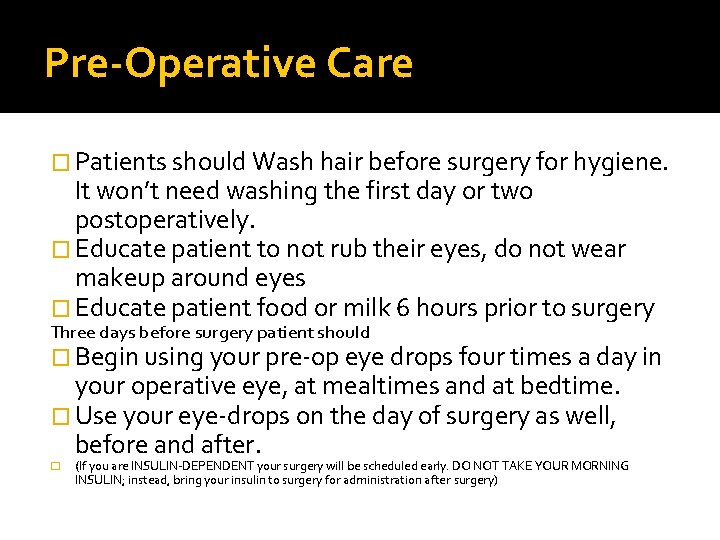 Pre-Operative Care � Patients should Wash hair before surgery for hygiene. It won’t need