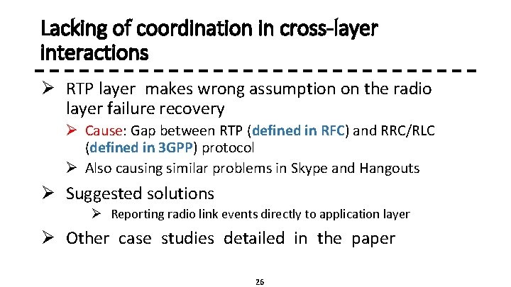 Lacking of coordination in cross-layer interactions Ø RTP layer makes wrong assumption on the