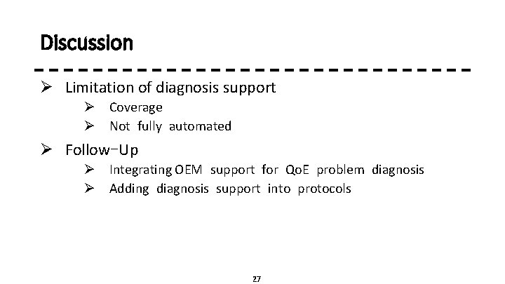Discussion Ø Limitation of diagnosis support Ø Coverage Ø Not fully automated Ø Follow-Up