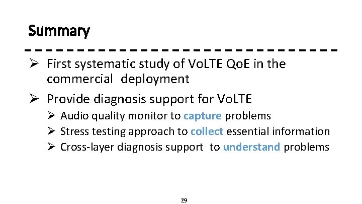 Summary Ø First systematic study of Vo. LTE Qo. E in the commercial deployment