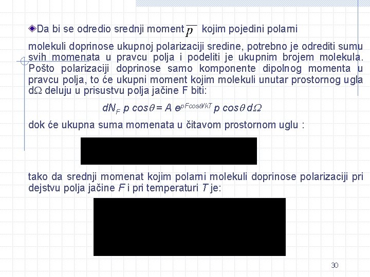 Da bi se odredio srednji moment kojim pojedini polarni molekuli doprinose ukupnoj polarizaciji sredine,