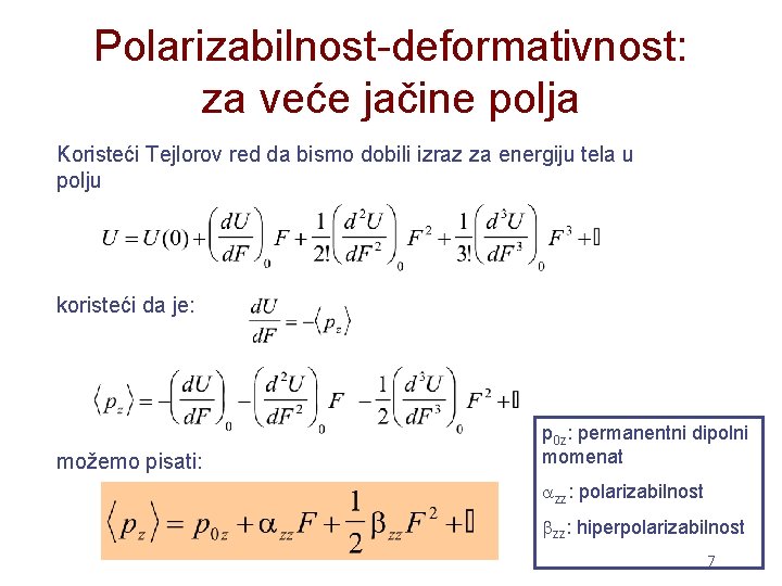 Polarizabilnost-deformativnost: za veće jačine polja Koristeći Tejlorov red da bismo dobili izraz za energiju