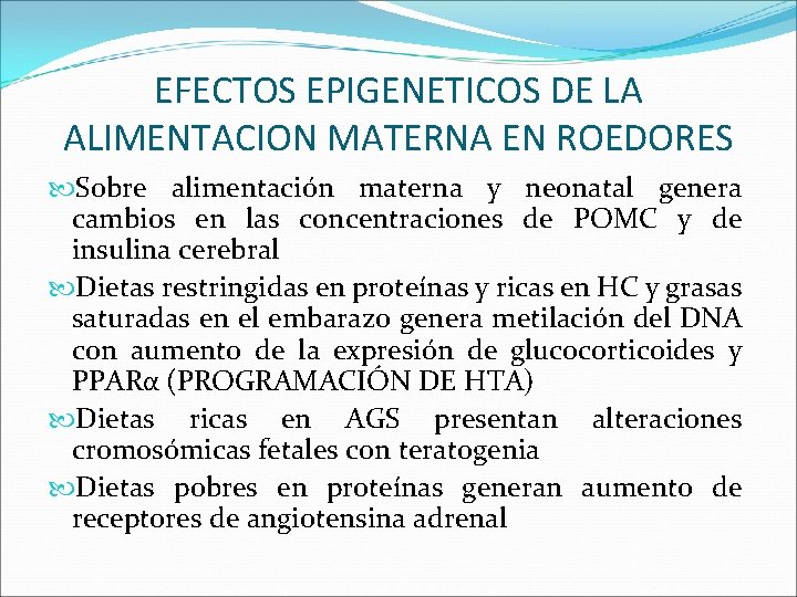 EFECTOS EPIGENETICOS DE LA ALIMENTACION MATERNA EN ROEDORES Sobre alimentación materna y neonatal genera