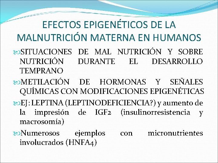 EFECTOS EPIGENÉTICOS DE LA MALNUTRICIÓN MATERNA EN HUMANOS SITUACIONES DE MAL NUTRICIÓN Y SOBRE