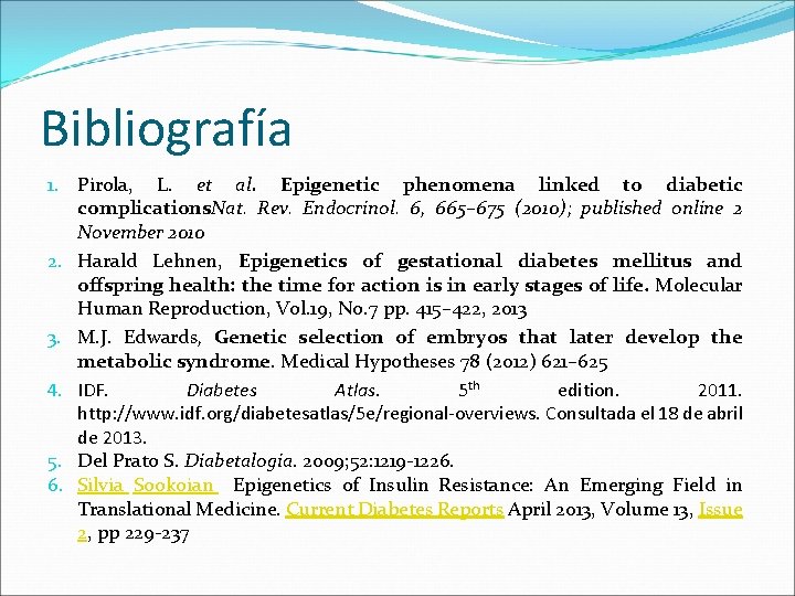 Bibliografía 1. Pirola, L. et al. Epigenetic phenomena linked to diabetic complications. Nat. Rev.