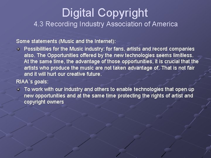 Digital Copyright 4. 3 Recording Industry Association of America Some statements (Music and the