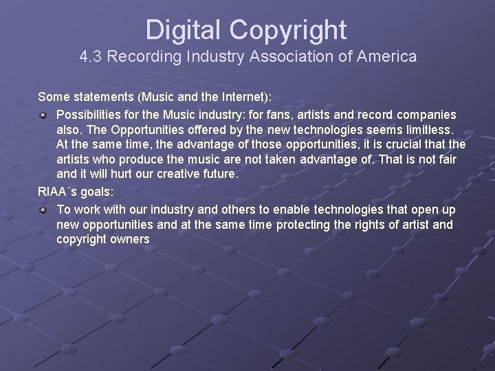 Digital Copyright 4. 3 Recording Industry Association of America Some statements (Music and the