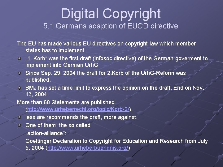 Digital Copyright 5. 1 Germans adaption of EUCD directive The EU has made various