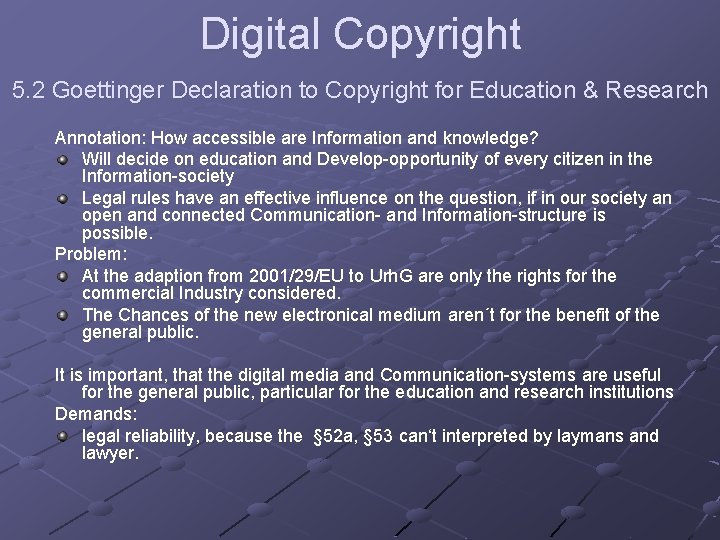 Digital Copyright 5. 2 Goettinger Declaration to Copyright for Education & Research Annotation: How