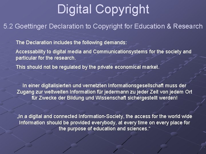 Digital Copyright 5. 2 Goettinger Declaration to Copyright for Education & Research The Declaration