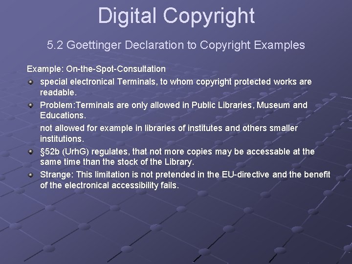 Digital Copyright 5. 2 Goettinger Declaration to Copyright Examples Example: On-the-Spot-Consultation special electronical Terminals,