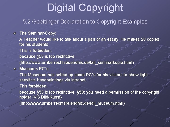 Digital Copyright 5. 2 Goettinger Declaration to Copyright Examples The Seminar-Copy: A Teacher would