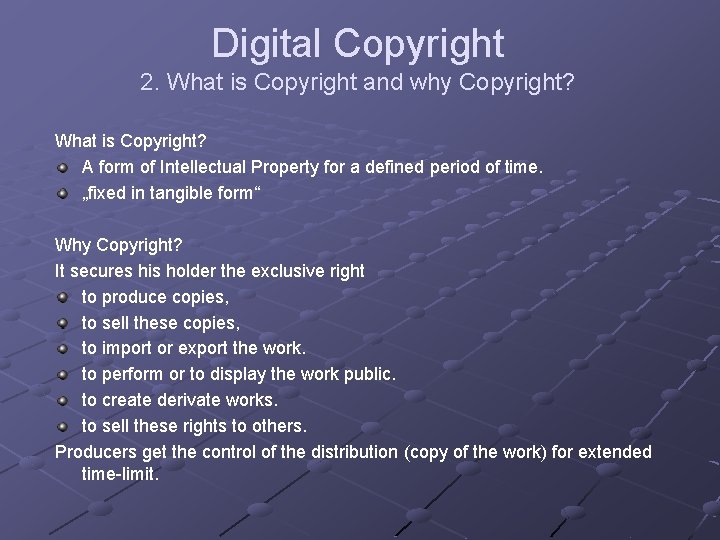 Digital Copyright 2. What is Copyright and why Copyright? What is Copyright? A form