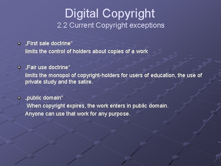 Digital Copyright 2. 2 Current Copyright exceptions „First sale doctrine“ limits the control of