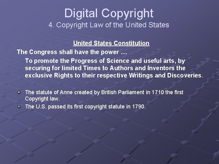 Digital Copyright 4. Copyright Law of the United States Constitution The Congress shall have