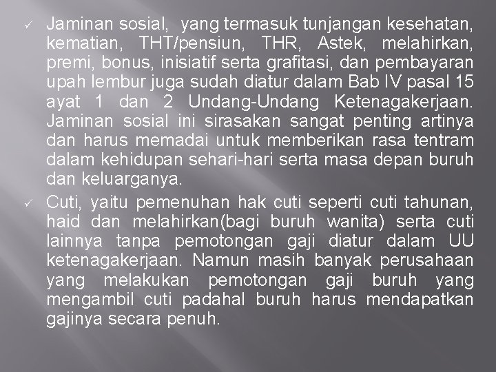 ü ü Jaminan sosial, yang termasuk tunjangan kesehatan, kematian, THT/pensiun, THR, Astek, melahirkan, premi,