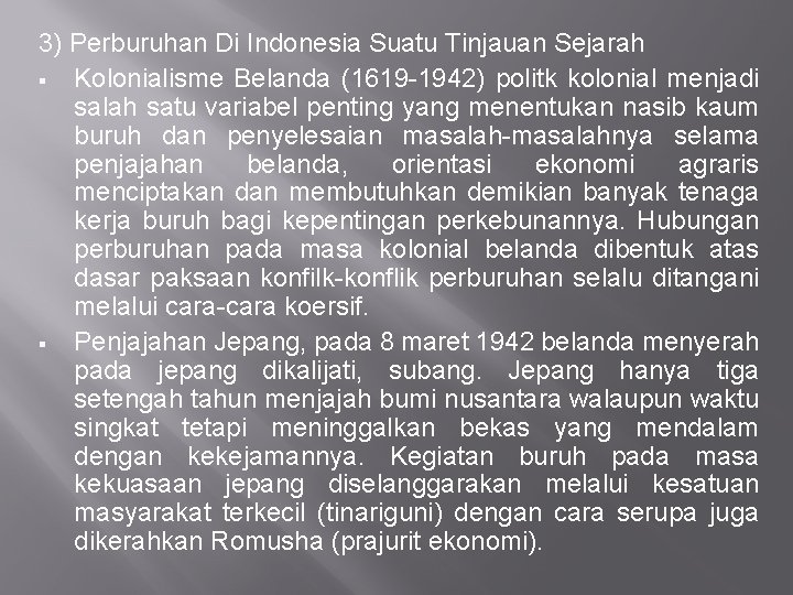 3) Perburuhan Di Indonesia Suatu Tinjauan Sejarah § Kolonialisme Belanda (1619 -1942) politk kolonial 3) Perburuhan Di Indonesia Suatu Tinjauan Sejarah § Kolonialisme Belanda (1619 -1942) politk kolonial