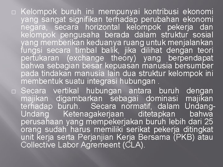 � � Kelompok buruh ini mempunyai kontribusi ekonomi yang sangat signifikan terhadap perubahan ekonomi