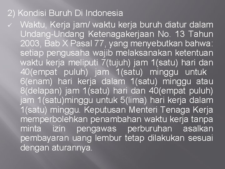 2) Kondisi Buruh Di Indonesia ü Waktu, Kerja jam/ waktu kerja buruh diatur dalam