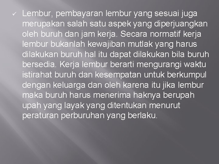 ü Lembur, pembayaran lembur yang sesuai juga merupakan salah satu aspek yang diperjuangkan oleh