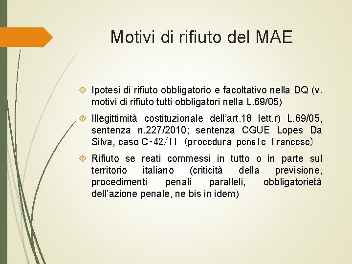 Motivi di rifiuto del MAE Ipotesi di rifiuto obbligatorio e facoltativo nella DQ (v.