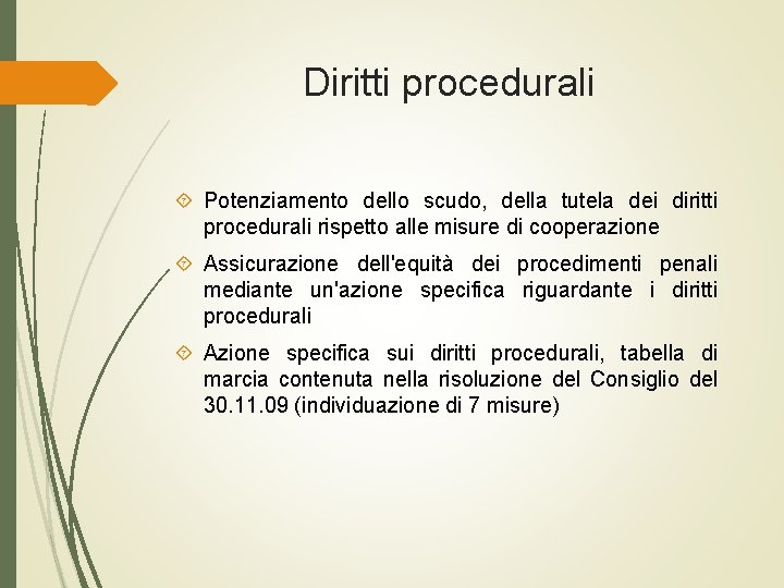 Diritti procedurali Potenziamento dello scudo, della tutela dei diritti procedurali rispetto alle misure di