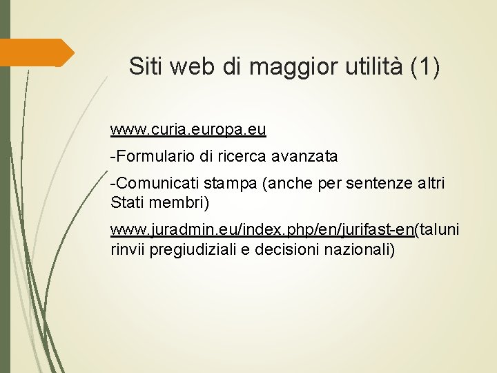 Siti web di maggior utilità (1) www. curia. europa. eu -Formulario di ricerca avanzata