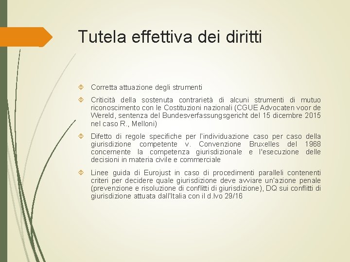 Tutela effettiva dei diritti Corretta attuazione degli strumenti Criticità della sostenuta contrarietà di alcuni