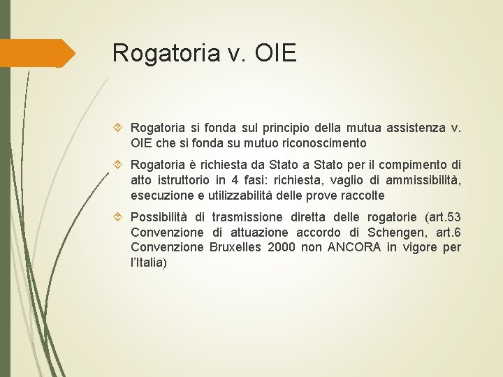 Rogatoria v. OIE Rogatoria si fonda sul principio della mutua assistenza v. OIE che