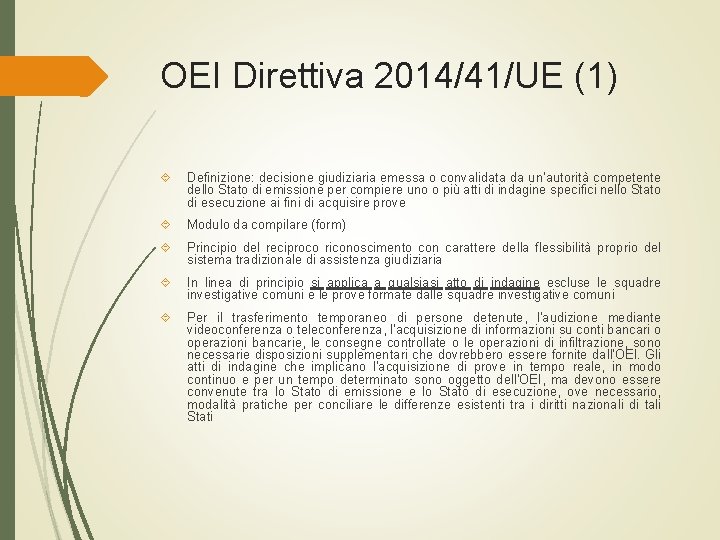 OEI Direttiva 2014/41/UE (1) Definizione: decisione giudiziaria emessa o convalidata da un’autorità competente dello