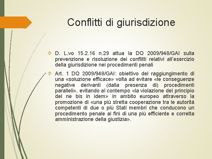 Conflitti di giurisdizione D. L. vo 15. 2. 16 n. 29 attua la DQ