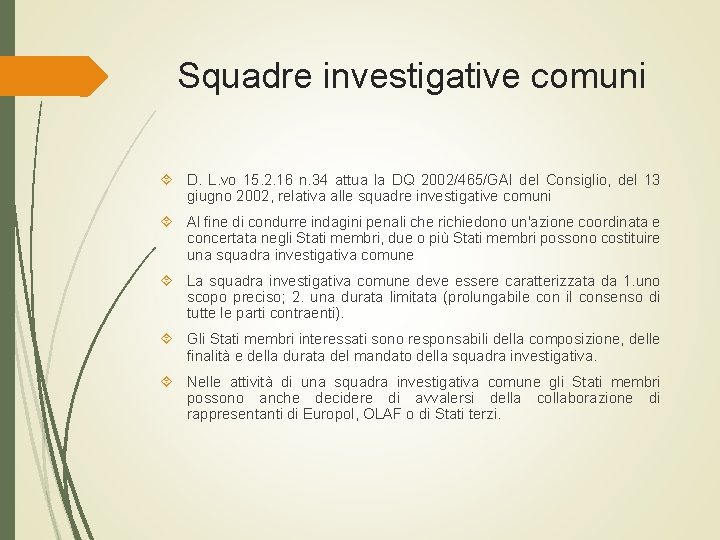 Squadre investigative comuni D. L. vo 15. 2. 16 n. 34 attua la DQ