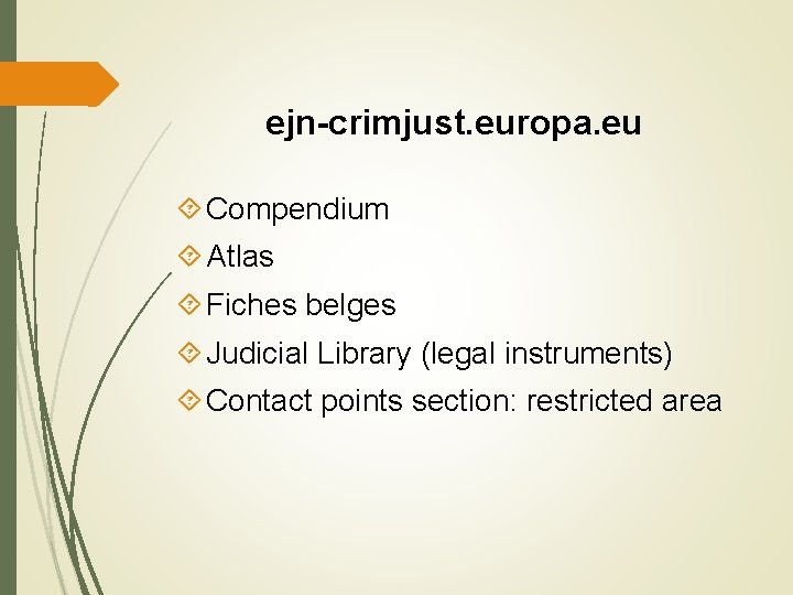 ejn-crimjust. europa. eu Compendium Atlas Fiches belges Judicial Library (legal instruments) Contact points section: