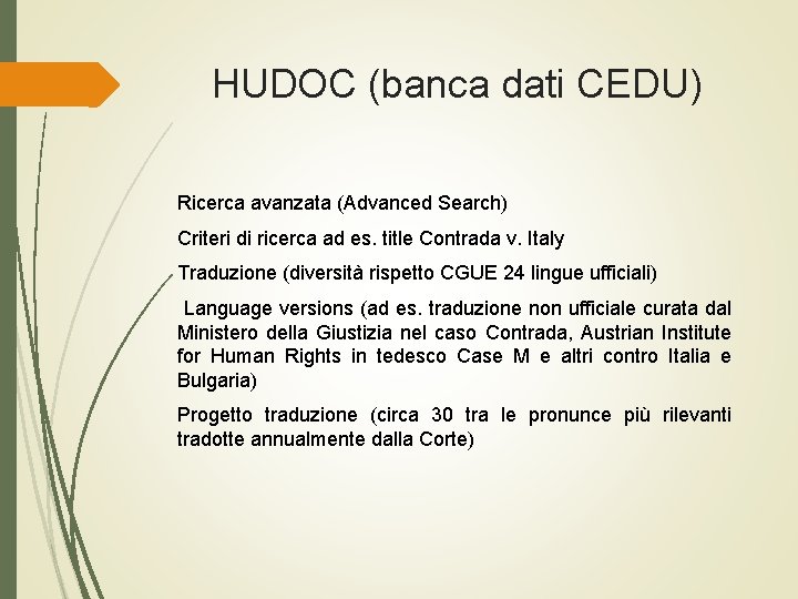 HUDOC (banca dati CEDU) Ricerca avanzata (Advanced Search) Criteri di ricerca ad es. title