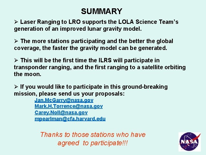 SUMMARY Laser Ranging to LRO supports the LOLA Science Team’s generation of an improved