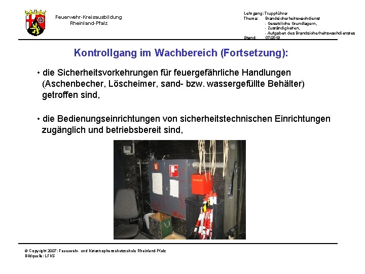 Lehrgang: Truppführer Thema: Brandsicherheitswachdienst - Gesetzliche Grundlagern, - Zuständigkeiten, - Aufgaben des Brandsicherheitswachdienstes Stand: